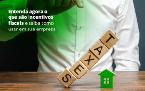 Entenda Agora O Que Sao Incentivos Fiscais E Saiba Como Usar Em Sua Empresa Post 1 Organização Contábil Lawini - SIG - Gestão Inteligente