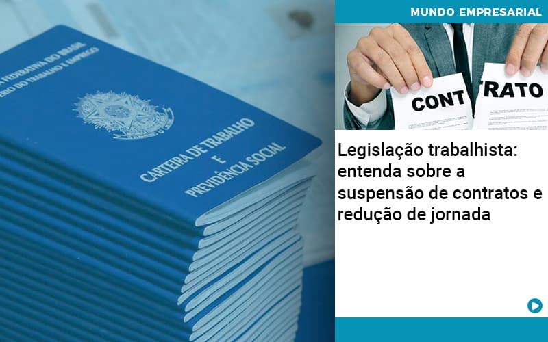 Legislacao Trabalhista Entenda Sobre A Suspensao De Contratos E Reducao De Jornada Organização Contábil Lawini - SIG - Gestão Inteligente