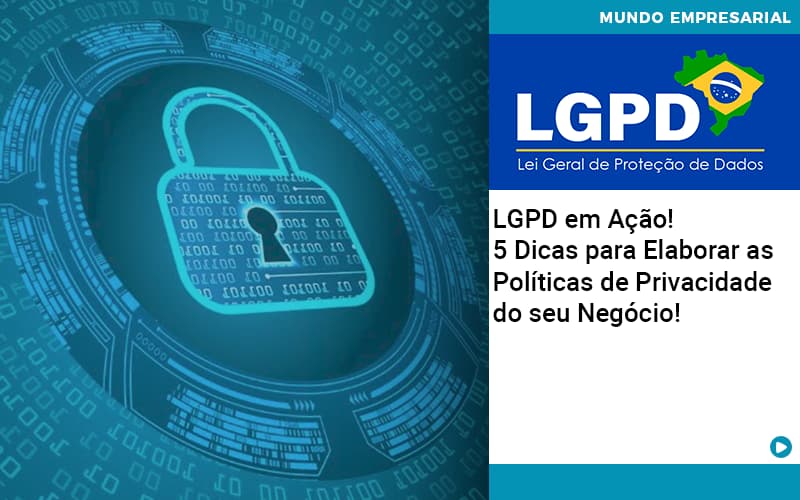 Lgpd Em Acao 5 Dicas Para Elaborar As Politicas De Privacidade Do Seu Negocio Organização Contábil Lawini - SIG - Gestão Inteligente