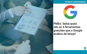 Pmes Saiba Quais Sao As 4 Ferramentas Gratuitas Que O Google Acabou De Lancar Organização Contábil Lawini - SIG - Gestão Inteligente