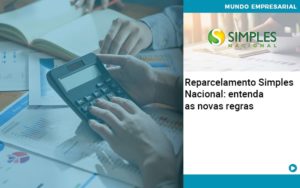 Reparcelamento Simples Nacional Entenda As Novas Regras Organização Contábil Lawini - SIG - Gestão Inteligente