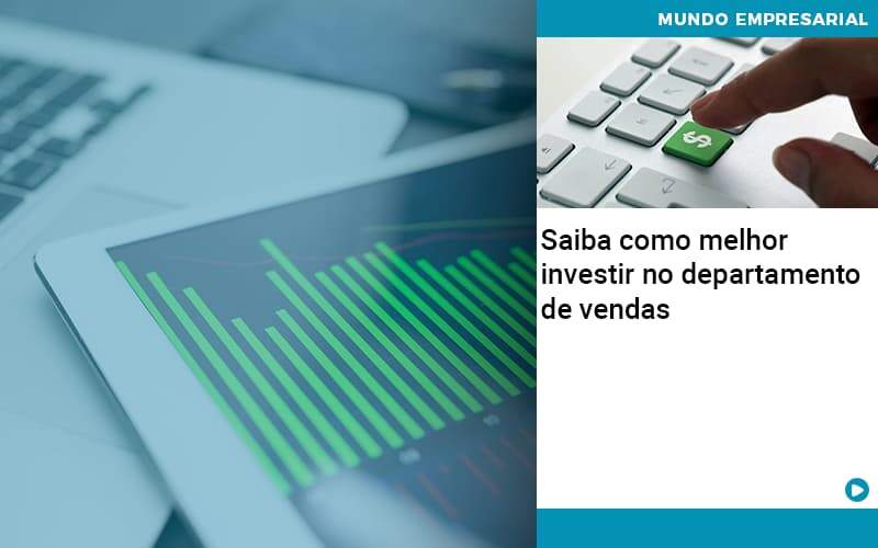 Saiba Como Melhor Investir No Departamento De Vendas Organização Contábil Lawini - SIG - Gestão Inteligente