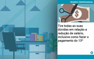 Tire Todas As Suas Duvidas Em Relacao A Reducao De Salario Inclusive Como Fazer O Pagamento Do 13 Organização Contábil Lawini - SIG - Gestão Inteligente