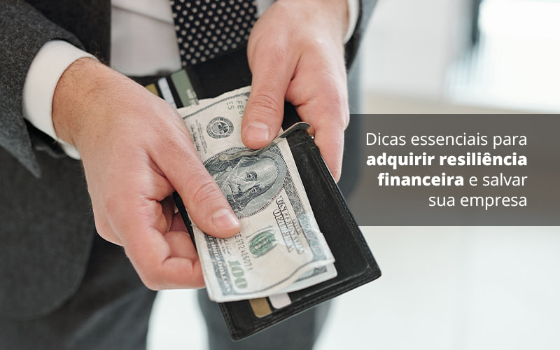 Dicas Essenciais Para Adquirir Resiliencia Financeira E Salvar Sua Empresa Post 1 Organização Contábil Lawini - SIG - Gestão Inteligente