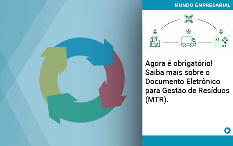 Agora E Obrigatorio Saiba Mais Sobre O Documento Eletronico Para Gestao De Residuos Mtr Organização Contábil Lawini - SIG - Gestão Inteligente