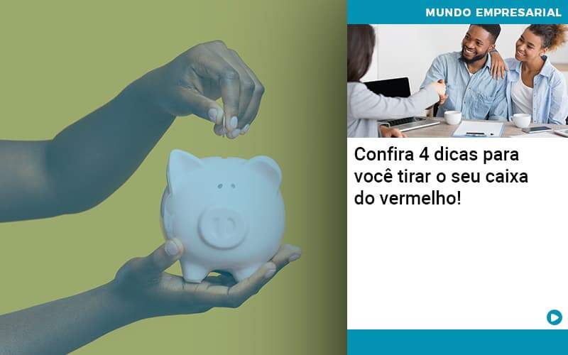 Confira 4 Dicas Para Você Tirar O Seu Caixa Do Vermelho Organização Contábil Lawini - SIG - Gestão Inteligente